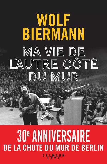 Ma vie de l'autre côté du mur - Wolf Biermann - Calmann-Lévy