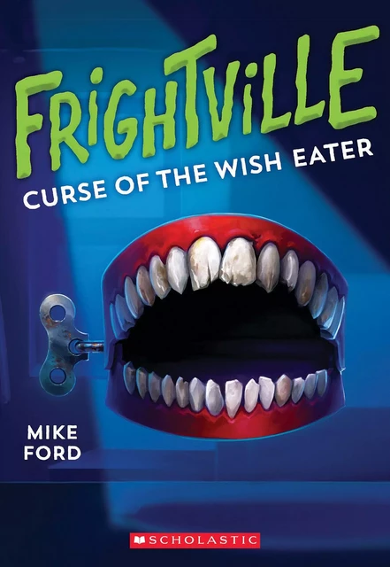 Curse of the Wish Eater (Frightville #2) - Mike Ford - Scholastic Inc.