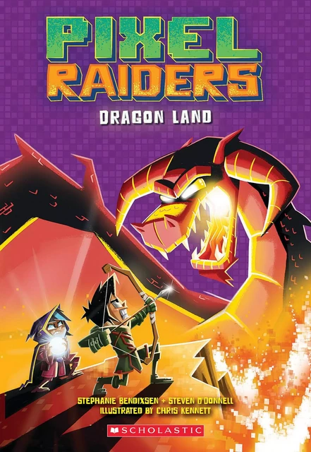 Dragon Land (Pixel Raiders #2) - Steven O'Donnell, Stephanie Bendixsen - Scholastic Inc.