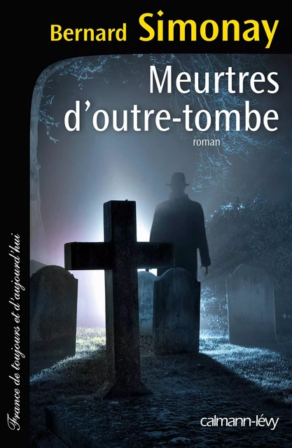 Meurtres d'outre-tombe - Bernard Simonay - Calmann-Lévy