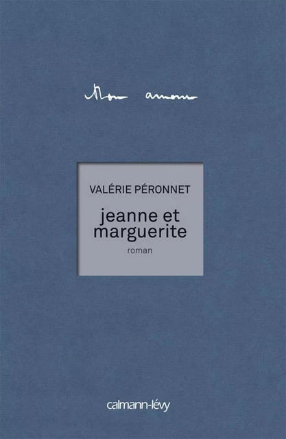 Jeanne et Marguerite - Valérie Péronnet - Calmann-Lévy