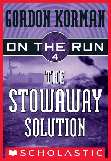 The Stowaway Solution (On the Run #4) - Gordon Korman - Scholastic Inc.