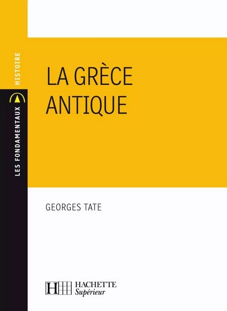 La Grèce antique - Ebook epub - Georges Tate - Hachette Éducation