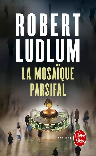 La Mosaïque Parsifal (en 1 volume) - Robert Ludlum - Le Livre de Poche