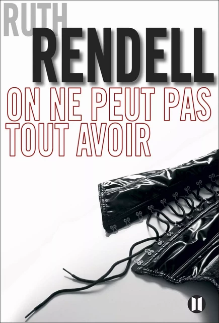 On ne peut pas tout avoir - Ruth Rendell - Editions des Deux Terres