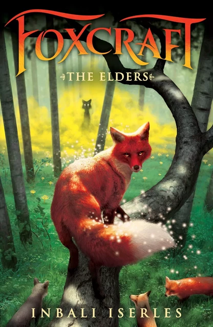 The Elders (Foxcraft, Book 2) - Inbali Iserles - Scholastic Inc.