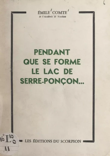 Pendant que se forme le lac de Serre-Ponçon - Émile Comte - FeniXX réédition numérique