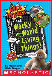 The Wacky World of Living Things! (Fact Attack #1)