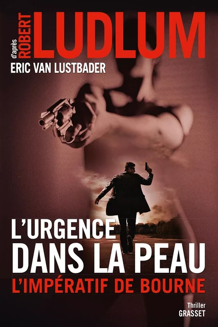 L'urgence dans la peau. L'impératif de Bourne - Robert Ludlum, Eric van Lustbader - Grasset