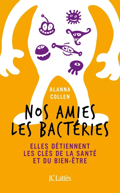 Nos amies les bactéries - Alanna Collen - JC Lattès