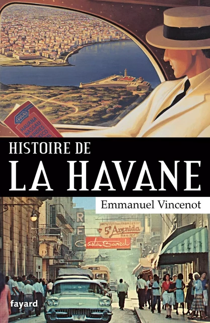 Histoire de La Havane - Emmanuel Vincenot - Fayard