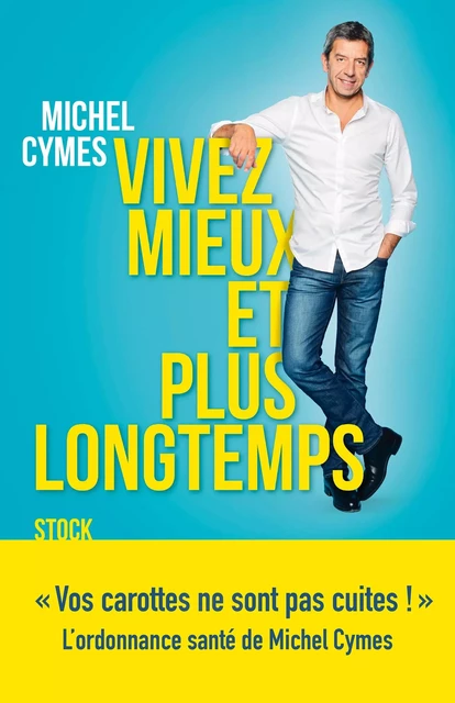 Vivez mieux et plus longtemps - Michel Cymes - Stock