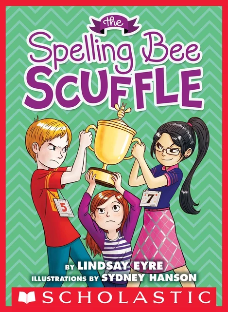 The Spelling Bee Scuffle (Sylvie Scruggs, Book 3) - Lindsay Eyre - Scholastic Inc.