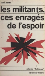 Les militants, ces enragés de l'espoir