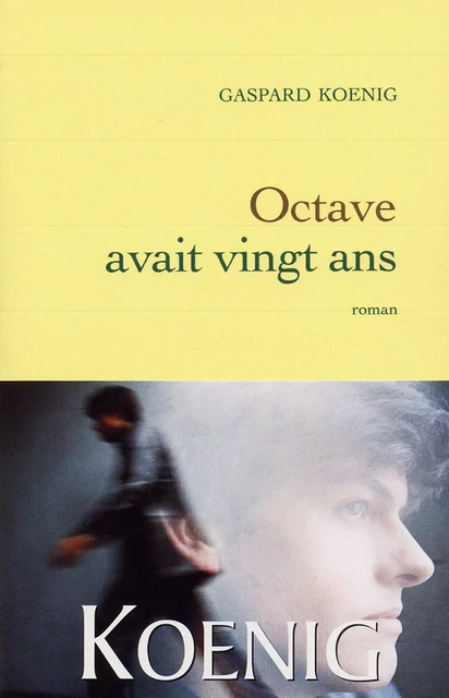 Octave avait vingt ans - Gaspard Kœnig - Grasset