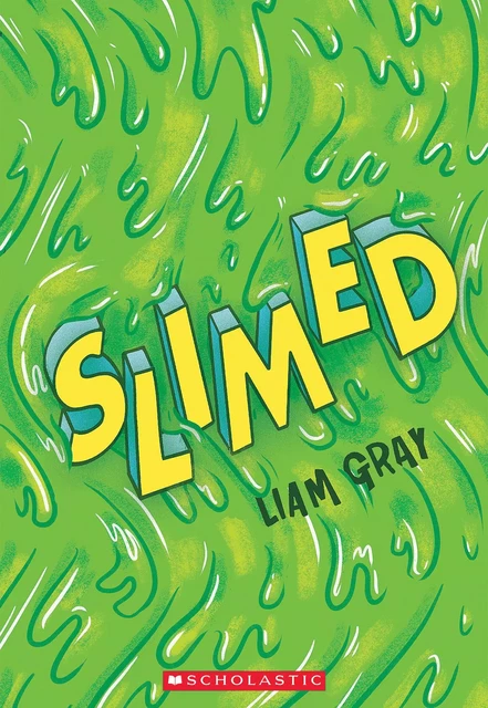 Slimed - Liam Gray - Scholastic Inc.