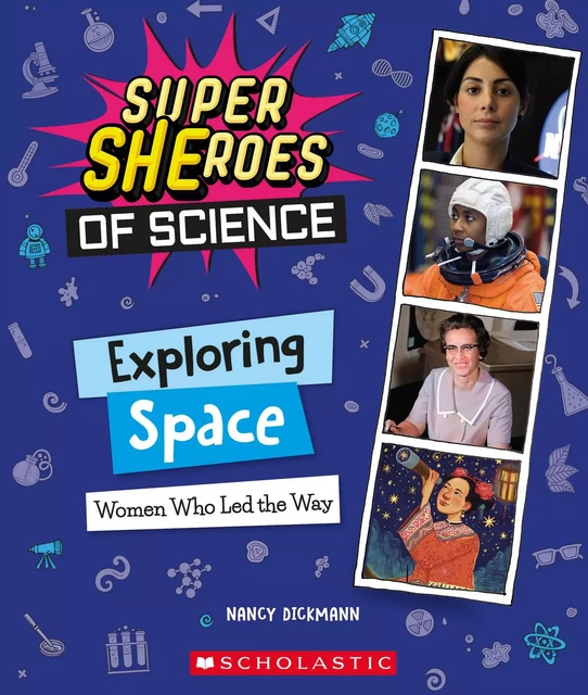 Exploring Space: Women Who Led the Way  (Super SHEroes of Science) - Nancy Dickmann - Scholastic Inc.