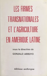 Les firmes transnationales et l'agriculture en Amérique Latine