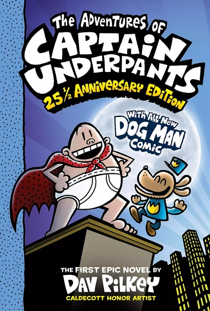 The Adventures of Captain Underpants (Now With a Dog Man Comic!): 25 1/2 Anniversary Edition - Dav Pilkey - Scholastic Inc.