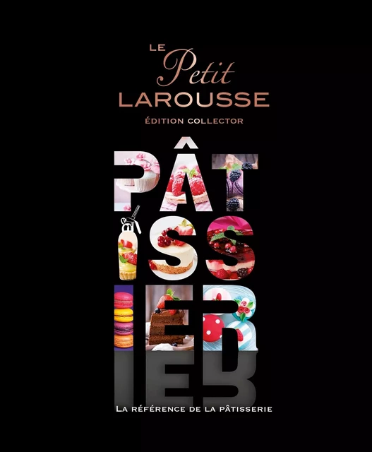 Petit Larousse illustré Pâtissier (série limitée) -  Collectif - Larousse