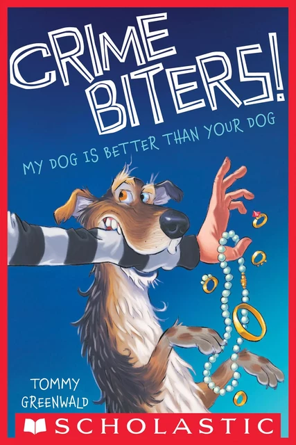 My Dog is Better than Your Dog (Crimebiters! #1) - Tommy Greenwald - Scholastic Inc.