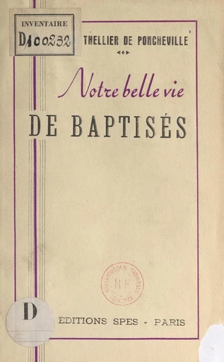 Notre belle vie de baptisés - Charles Thellier de Poncheville - FeniXX réédition numérique