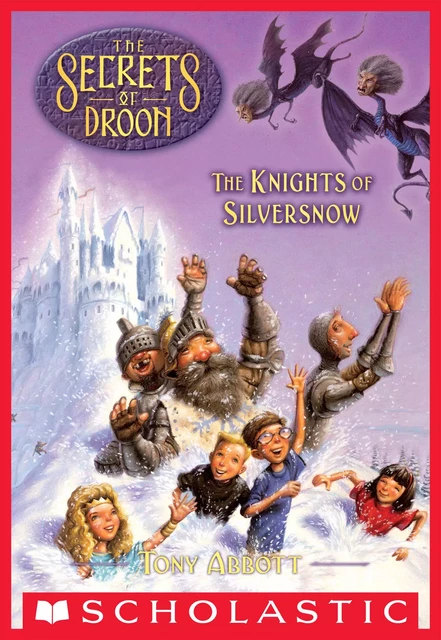 The Knights of Silversnow (The Secrets of Droon #16) - Tony Abbott - Scholastic Inc.