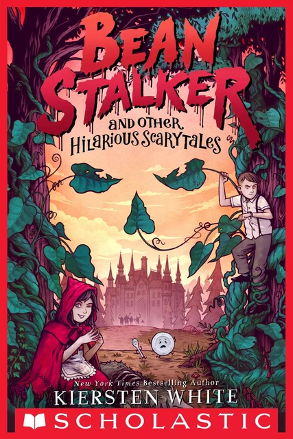 Beanstalker and Other Hilarious Scarytales - Kiersten White - Scholastic Inc.