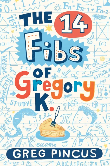 The 14 Fibs of Gregory K. - Greg Pincus - Scholastic Inc.