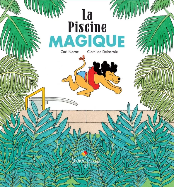 La Piscine magique - Carl Norac - Didier Jeunesse