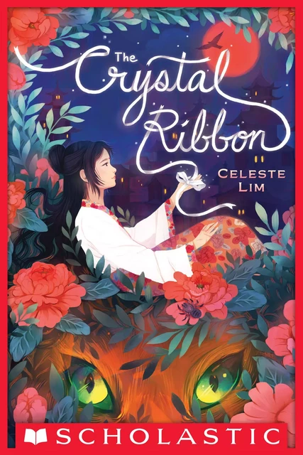 The Crystal Ribbon - Celeste Lim - Scholastic Inc.