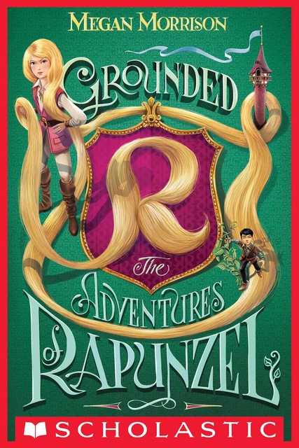 Grounded: The Adventures of Rapunzel (Tyme #1) - Megan Morrison - Scholastic Inc.