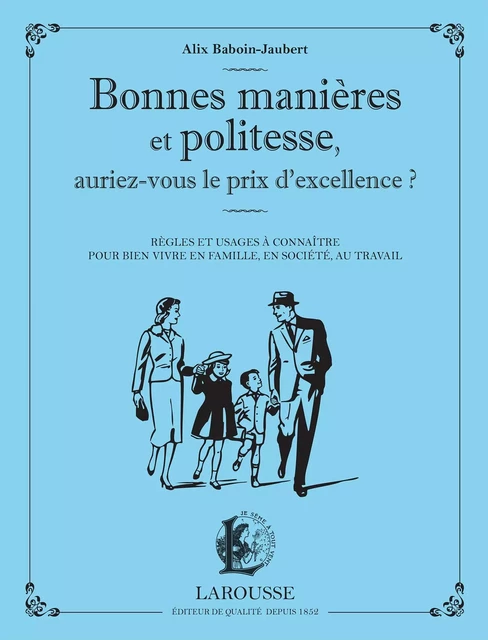 Bonnes manières et politesse, auriez-vous le prix de l'excellence ? - Alix Baboin-Jaubert - Larousse