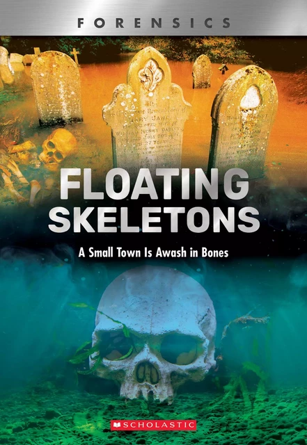 Floating Skeletons: A Small Town Is Awash in Bones (XBooks) - Danielle Denega - Scholastic Inc.