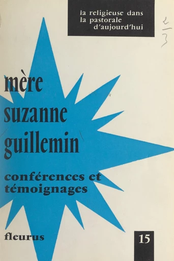 Mère Suzanne Guillemin, 1906-1968 - Suzanne Guillemin - FeniXX réédition numérique