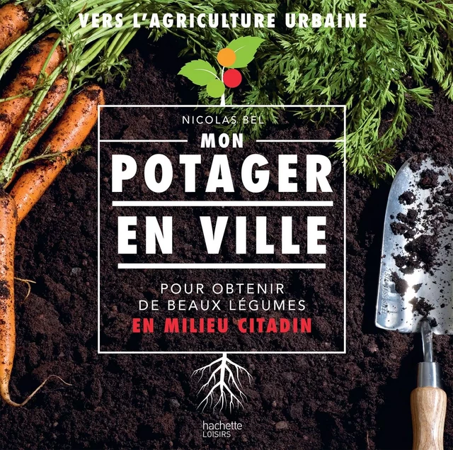 Mon potager en ville - Nicolas Bel - Hachette Pratique