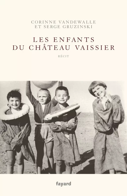 Les enfants du Château-Vaissier (1914-1967) - Serge Gruzinski, Corinne Vandewalle - Fayard