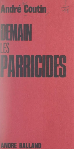 Demain les parricides - André Coutin - FeniXX réédition numérique