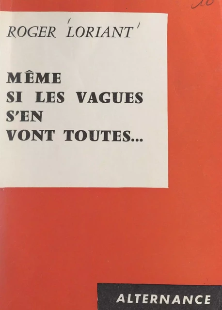 Même si les vagues s'en vont toutes... - Roger Loriant - FeniXX réédition numérique