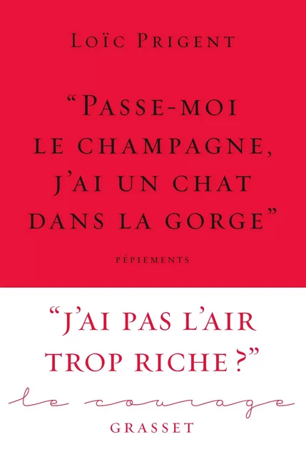 « Passe-moi le champagne, j'ai un chat dans la gorge » - Loïc Prigent - Grasset