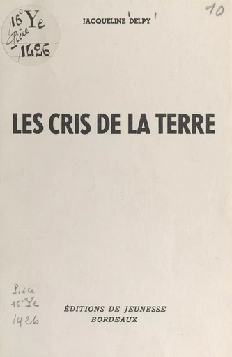 Les cris de la terre - Jacqueline Delpy - FeniXX réédition numérique