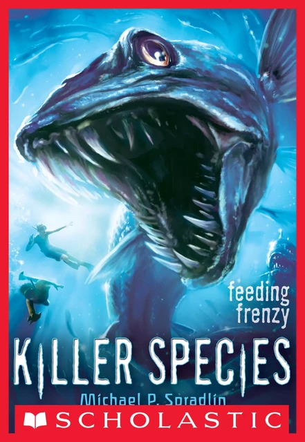 Feeding Frenzy (Killer Species #2) - Michael P. Spradlin - Scholastic Inc.