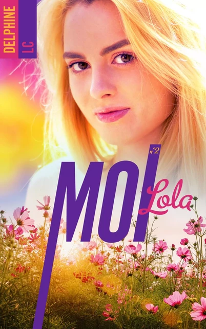 Moi, Lola - tome 2 - Delphine LC - BMR