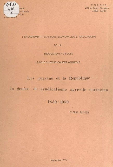 Les paysans et la République : la genèse du syndicalisme agricole corrézien, 1850-1950 - Pierre Bitoun - FeniXX réédition numérique