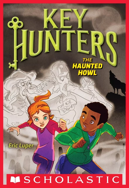 The Haunted Howl (Key Hunters #3) - Eric Luper - Scholastic Inc.