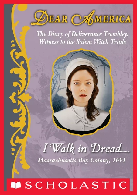 I Walk in Dread: The Diary of Deliverance Trembley, Witness to the Salem Witch Trials, Massachusetts Bay Colony, 1691 (Dear America) - Lisa Rowe Fraustino - Scholastic Inc.