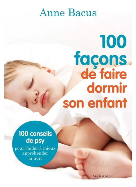 100 façons de faire dormir son enfant - Anne Bacus - Marabout