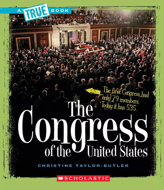 The Congress of the United States (A True Book: American History) - Christine Taylor-Butler - Scholastic Inc.