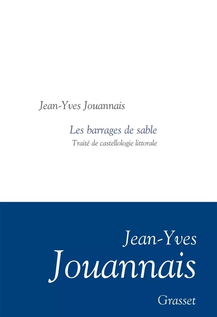 Les barrages de sable - Jean-Yves Jouannais - Grasset