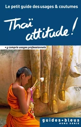 Thaï attitude ! Le petit guide des usages et coutumes